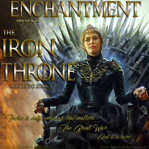 Enchantment ~ The Iron Throne ~ May 2019